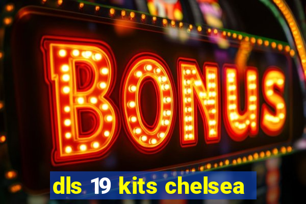 dls 19 kits chelsea
